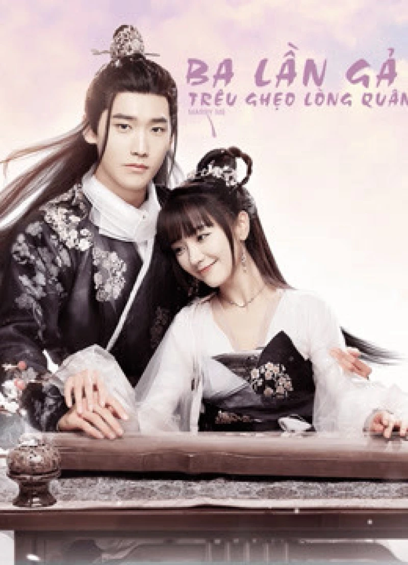Ba Lần Gả Trêu Ghẹo Lòng Quân - Marry Me (2018)